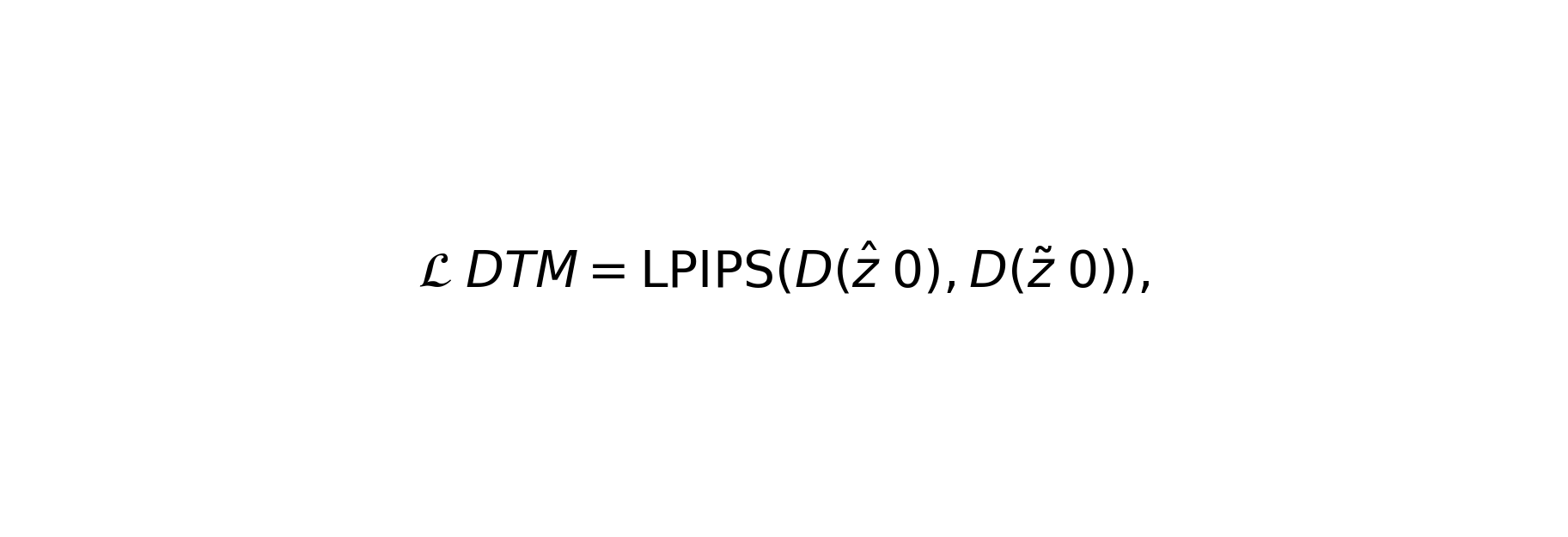 L_DTM = LPIPS(D(ẑ₀), D(z̃₀))